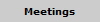 Meetings